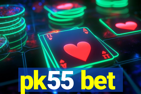 pk55 bet